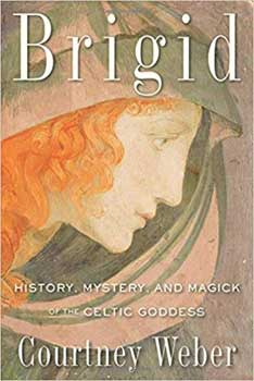 Brigid, History, Mystery, & Magick by Courtney Weber (image for) Brigid, History, Mystery, & Magick by Courtney Weber