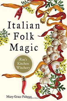Italian Folk Magic by Mary-Grace Fahrum (image for) Italian Folk Magic by Mary-Grace Fahrum