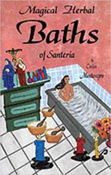Magical Herbal Baths of Santeria by Carlos Montenegro (image for) Magical Herbal Baths of Santeria by Carlos Montenegro