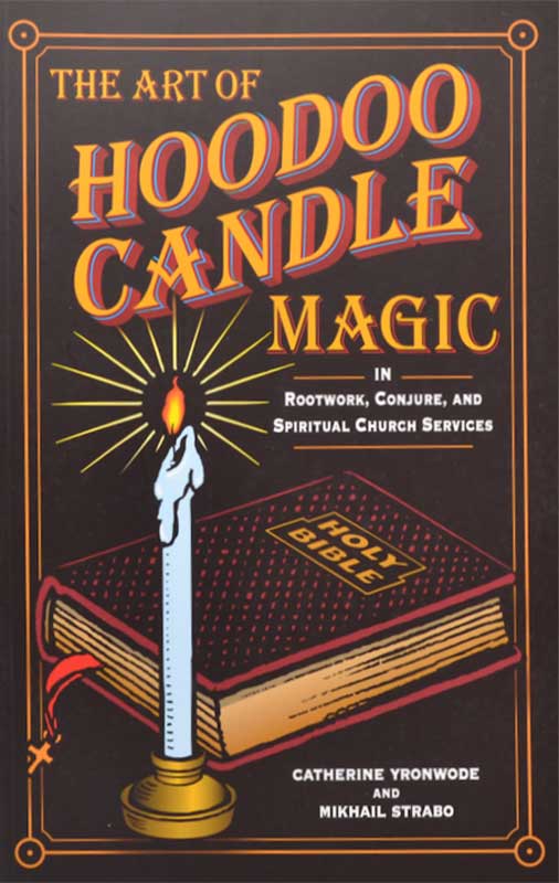 Art of Hoodoo Candle Magic by Yronwode & Strabo (image for) Art of Hoodoo Candle Magic by Yronwode & Strabo