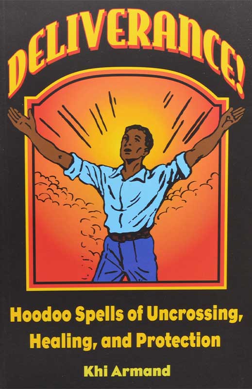 Deliverance, Hoodoo Spells by Khi Armand (image for) Deliverance, Hoodoo Spells by Khi Armand