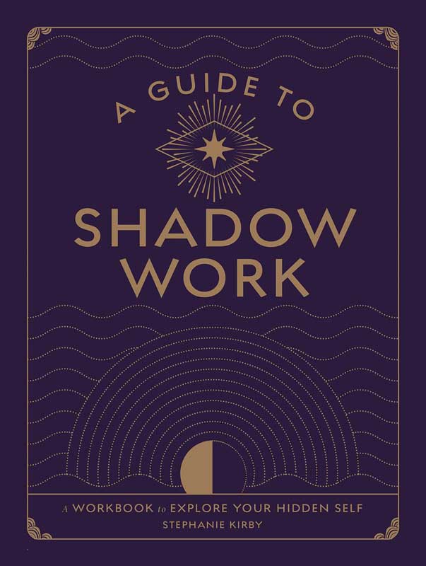 Guide to Shadow Work by Stephanie Kirby (image for) Guide to Shadow Work by Stephanie Kirby